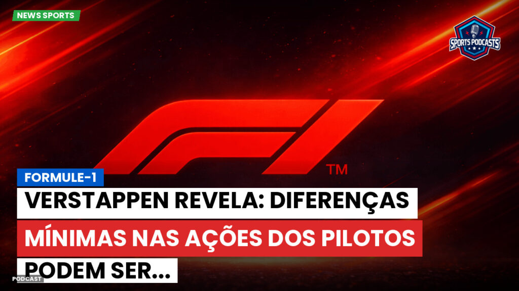 Fórmula 1 Podcast: Formule-1 : Verstappen revela: diferenças mínimas nas ações dos pilotos podem ser...