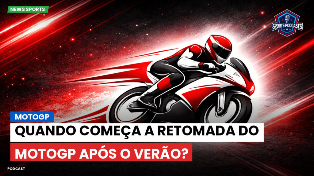 MotoGP Podcast: MotoGP : Quando começa a retomada do MotoGP após o verão?