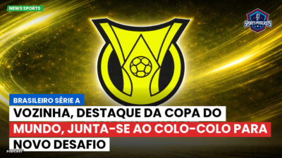 Brasileirão Podcast: Vozinha, destaque da Copa do Mundo, junta-se ao Colo-Colo para novo desafio