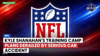 NFL Podcast: NFL : Kyle Shanahan's Training Camp Plans Derailed by Serious Car Accident