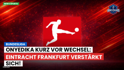 Bundesliga Podcast: Bundesliga : Onyedika kurz vor Wechsel: Eintracht Frankfurt verstärkt sich!
