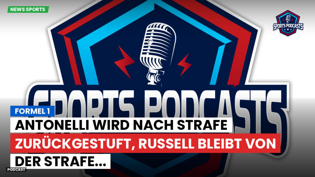 Formel 1 Podcast: Formel 1 : Antonelli wird nach Strafe zurückgestuft, Russell bleibt von der Strafe...