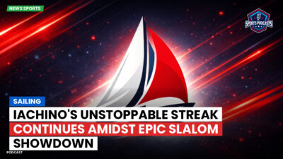 Sailing Podcast: Iachino's Unstoppable Streak Continues Amidst Epic Slalom Showdown