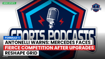 Formula 1 Podcast: Formule-1 : Antonelli warns: Mercedes faces fierce competition after upgrades reshape grid