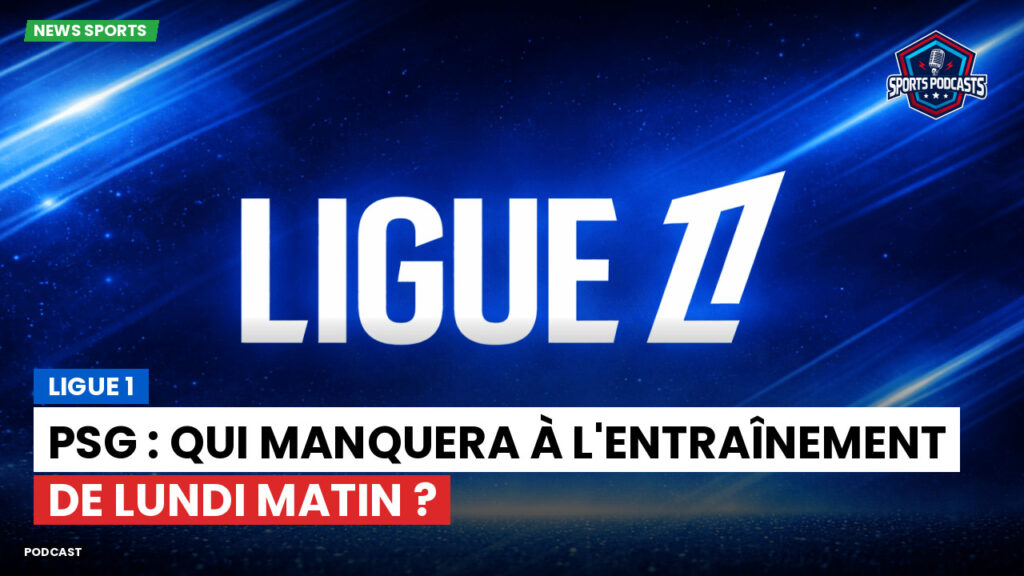 Ligue 1 Podcast: Ligue 1 : PSG : Qui manquera à l'entraînement de lundi matin ?