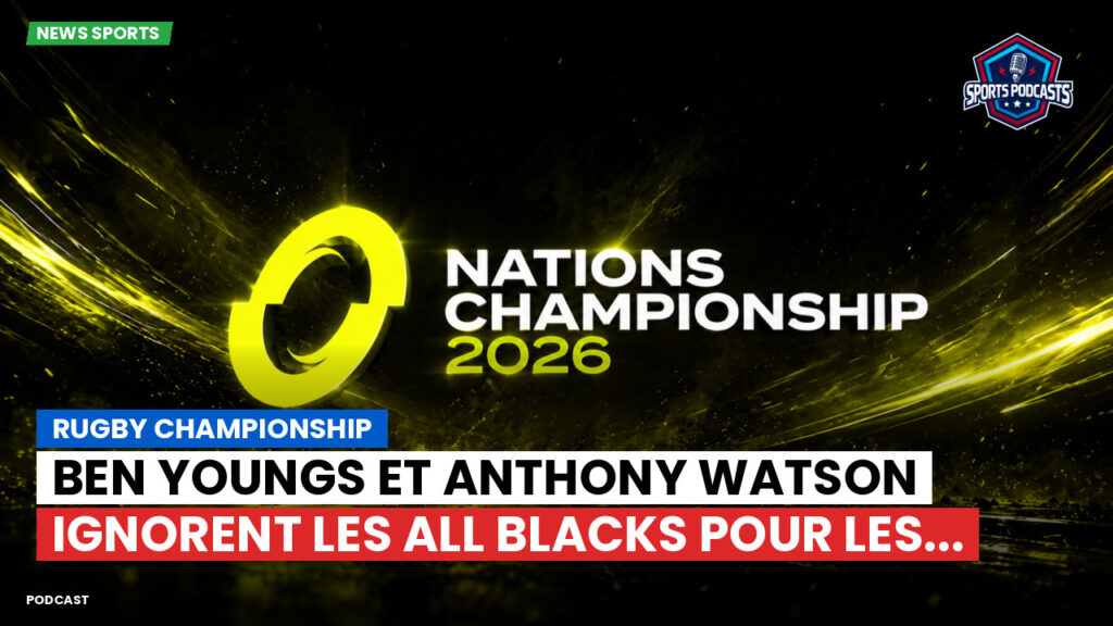 Nations Championship Podcast: Rugby Championship : Ben Youngs et Anthony Watson ignorent les All Blacks pour les...