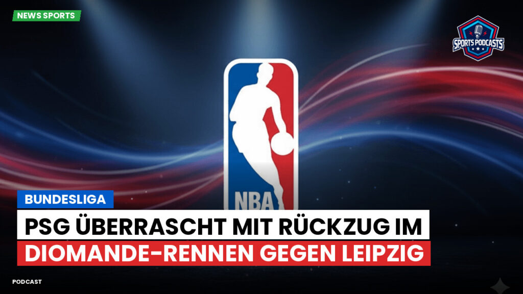 NBA Podcast: Bundesliga : PSG überrascht mit Rückzug im Diomande-Rennen gegen Leipzig