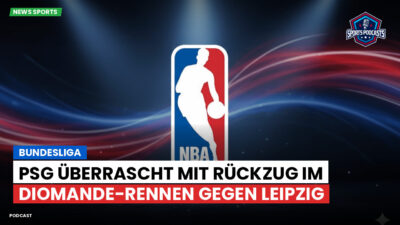 NBA Podcast: Bundesliga : PSG überrascht mit Rückzug im Diomande-Rennen gegen Leipzig
