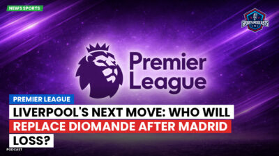 Premier League Podcast: Premier League : Liverpool's Next Move: Who Will Replace Diomande After Madrid Loss?