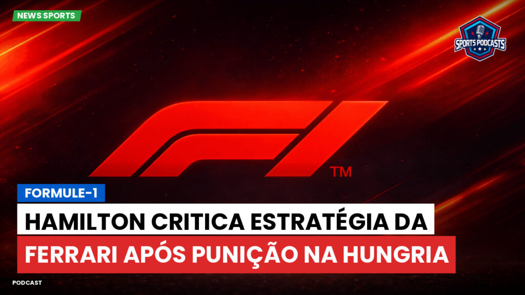 Fórmula 1 Podcast: Formule-1 : Hamilton critica estratégia da Ferrari após punição na Hungria