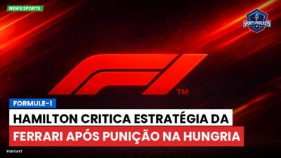 Fórmula 1 Podcast: Formule-1 : Hamilton critica estratégia da Ferrari após punição na Hungria