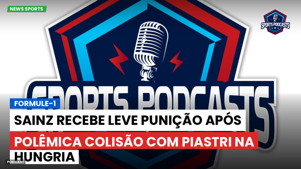 Fórmula 1 Podcast: Formule-1 : Sainz recebe leve punição após polêmica colisão com Piastri na Hungria