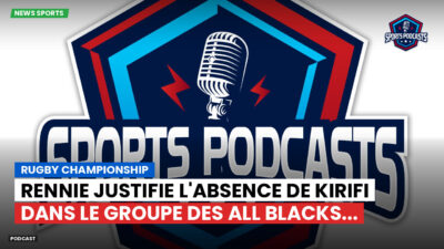 Rugby Championship Podcast: Rugby Championship : Rennie justifie l'absence de Kirifi dans le groupe des All Blacks...