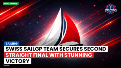 Sailing Podcast: Swiss SailGP Team Secures Second Straight Final with Stunning Victory