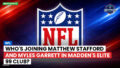 NFL Podcast: NFL : Who's Joining Matthew Stafford and Myles Garrett in Madden's Elite 99 Club?