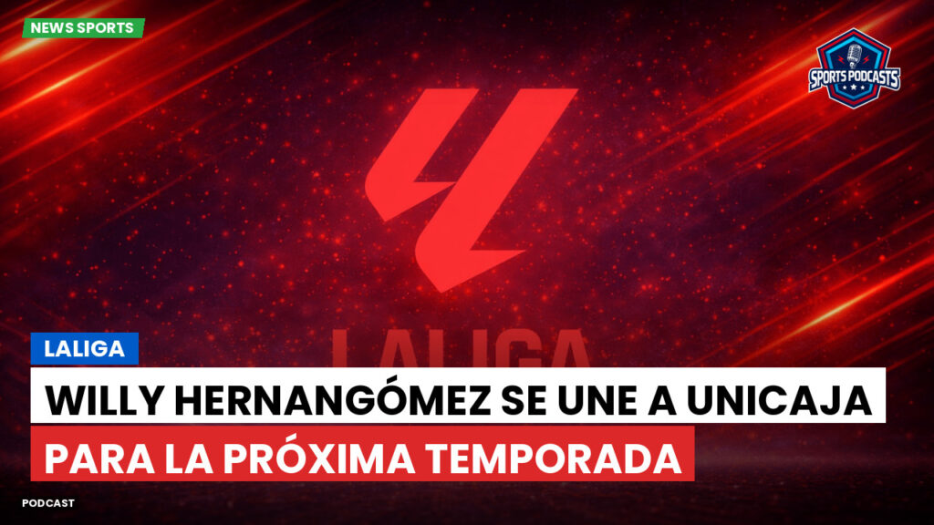 LaLiga Podcast: LaLiga : Willy Hernangómez se une a Unicaja para la próxima temporada