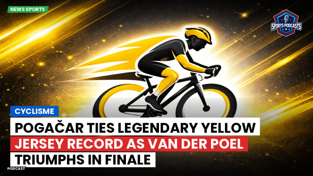 Cycling Podcast: Cyclisme : Pogačar ties legendary yellow jersey record as Van der Poel triumphs in finale