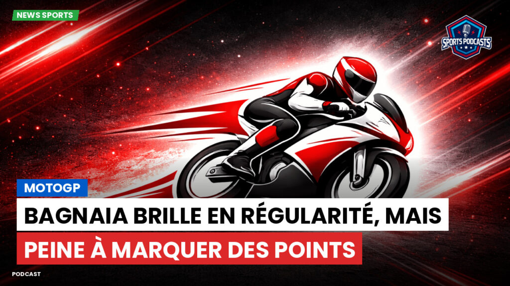 MotoGP Podcast: MotoGP : Bagnaia brille en régularité, mais peine à marquer des points